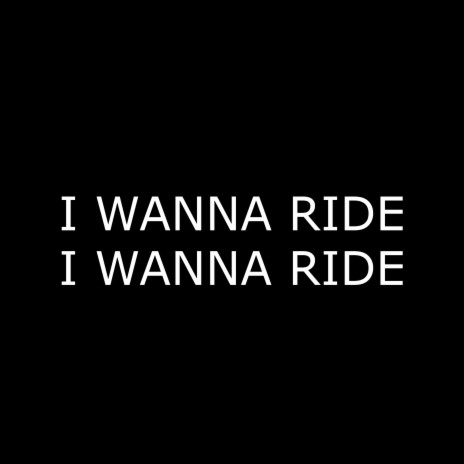i wanna ride i wanna ride tiktok
