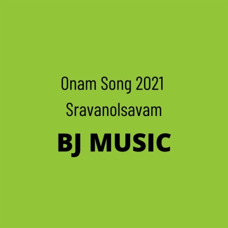 Onam Song 2021 Sravanolsavam BJ MUSIC | Boomplay Music