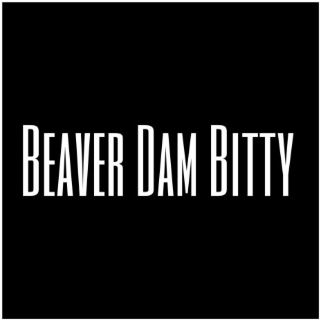 Beaver Dam Bitty | Boomplay Music