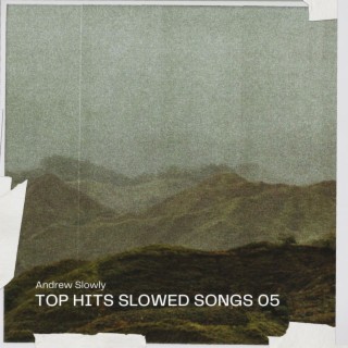 Top Hits Slowed Songs 05
