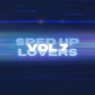 Sped Up Lovers Vol 7