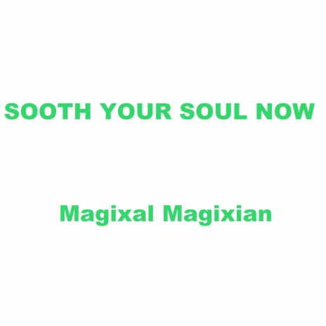 SOOTH YOUR SOUL NOW | Boomplay Music