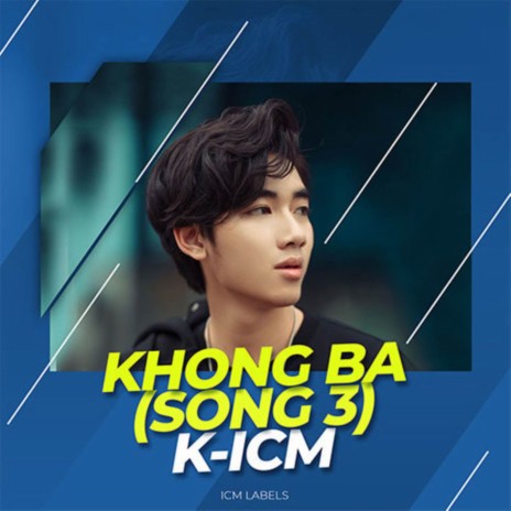 ICM Khong Ba (Song 3) ft. K-ICM | Boomplay Music