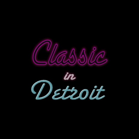 CLASSIC IN DETROIT | Boomplay Music