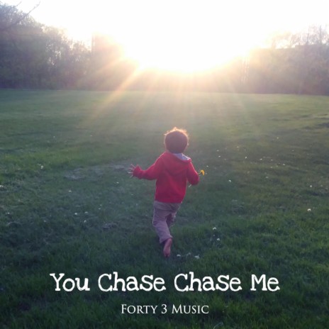 You Chase Chase Me | Boomplay Music
