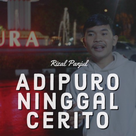 Adipuro Ninggal Cerito | Boomplay Music