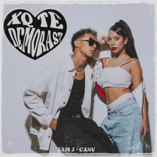 xq te demoras? ft. Sam J lyrics | Boomplay Music