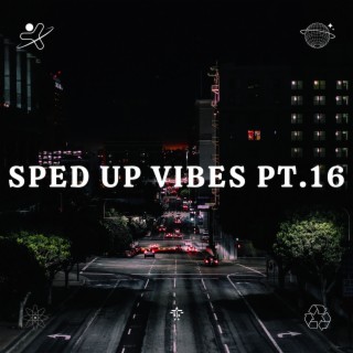 Sped Up Vibes pt.16