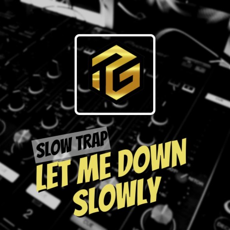 DJ Let Me Down Slowly | Boomplay Music