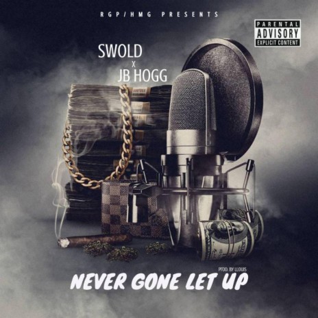Never Gone Let Up ft. JB Hogg | Boomplay Music