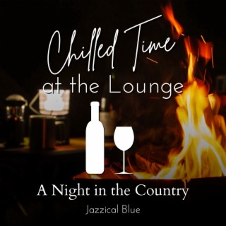 Chilled Time at the Lounge - A Night in the Country