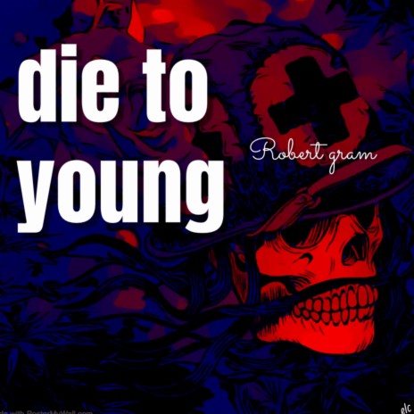 Die to young | Boomplay Music