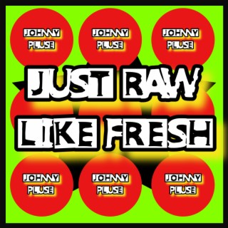 Just Raw Like Fresh