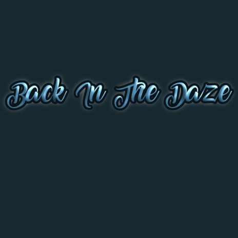 Back in the Daze | Boomplay Music