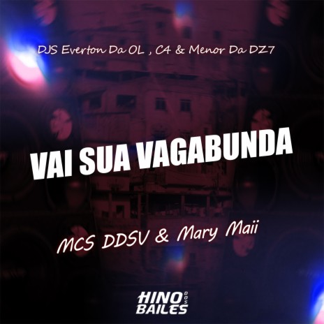 Vai Sua Vagabunda ft. Mc Mary Maii, Dj Everton da Ol, DJ Menor da Dz7 & DJ C4 | Boomplay Music