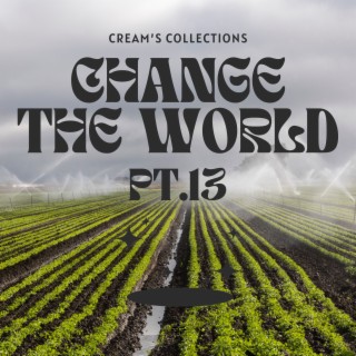 Change The World pt.13