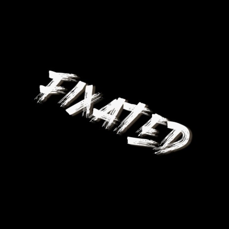 Fixated | Boomplay Music