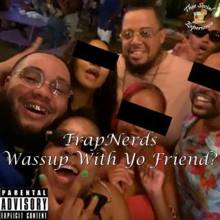 Wassup With Yo Friend? lyrics | Boomplay Music