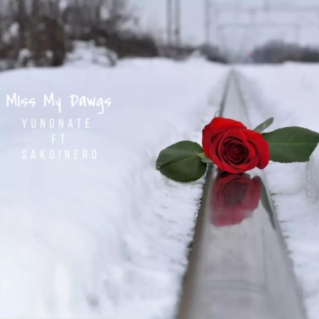 Miss My Dawgs ft. Sakdinero | Boomplay Music