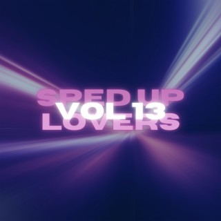 Sped Up Lovers Vol 13