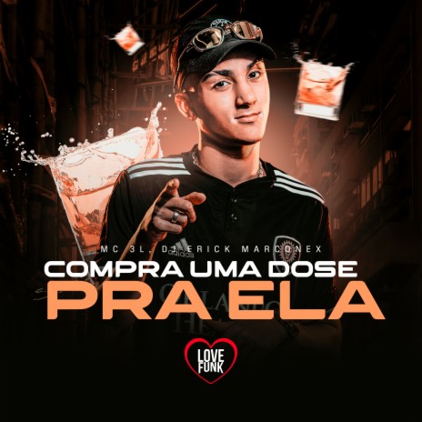 Compra uma Dose pra Ela ft. Love Funk & DJ ERICK MARCONEX | Boomplay Music