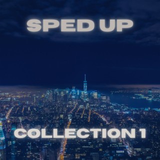 Sped Up Collection 1