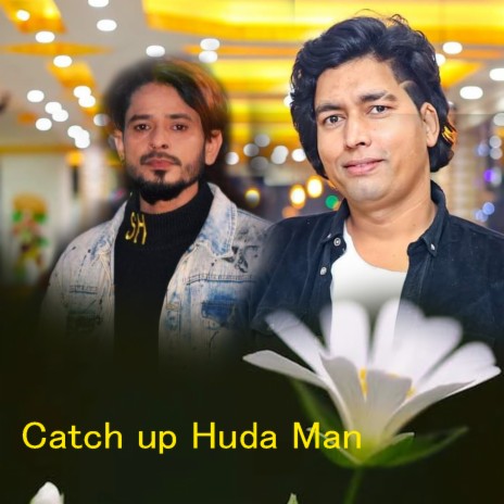 Catch up Huda Man | Boomplay Music