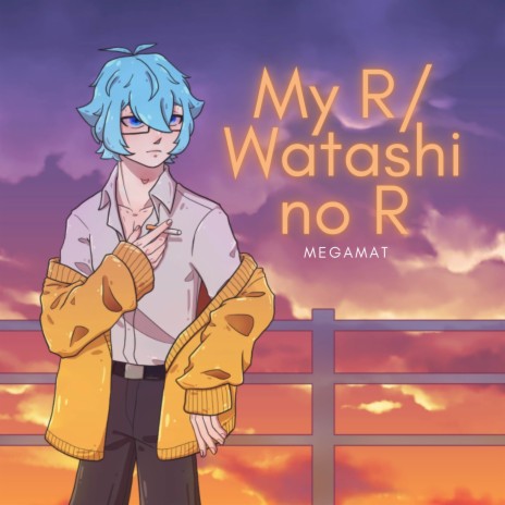 My R / Watashi no R (English Version) | Boomplay Music