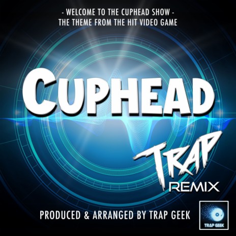 Welcome To The Cuphead Show (From The Cuphead Show) (Trap Remix) | Boomplay Music