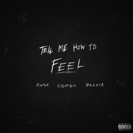 Tell me how to feel ft. PRAYER & Ouse | Boomplay Music
