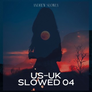 US-UK SLOWED SONGS VOL 04