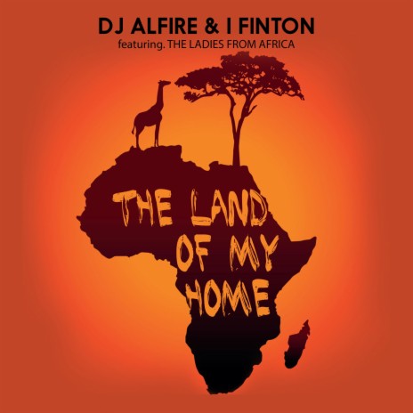 The Land Of My Home ft. I Finton & The Ladies From Africa | Boomplay Music