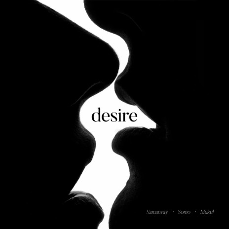 Desire ft. Mukul Jain & Samanvay | Boomplay Music