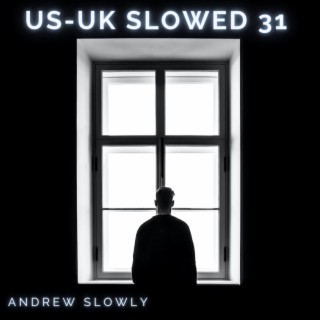 US-UK SLOWED SONGS VOL 31