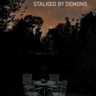 Stalked By Demons