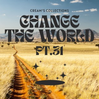 Change The World pt.31