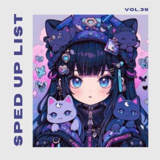 Sped Up List Vol.39 (sped up)