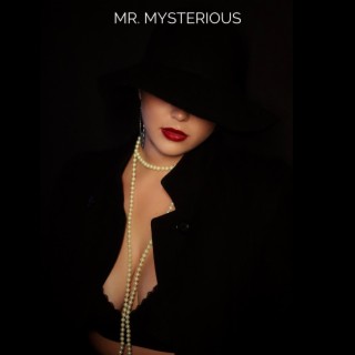 Mr. Mysterious lyrics | Boomplay Music