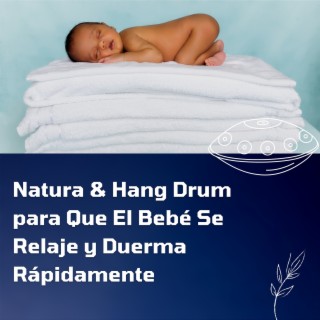Natura & Hang Drum para Que El Bebé Se Relaje y Duerma Rápidamente
