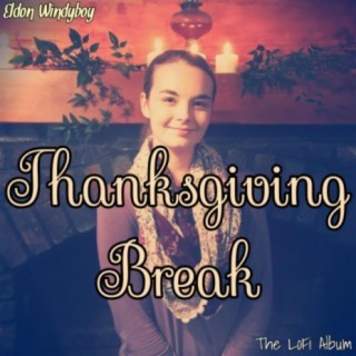 Thanksgiving Break (The LoFi Album)