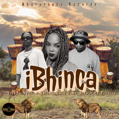 iBhinca ft. Bhinc'elihle, Mr Wish, Sickboineezi & Ex Plosive | Boomplay Music