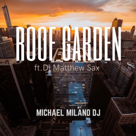 Roof Garden ft. DJ Matthew Sax | Boomplay Music