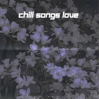Chill Songs Love