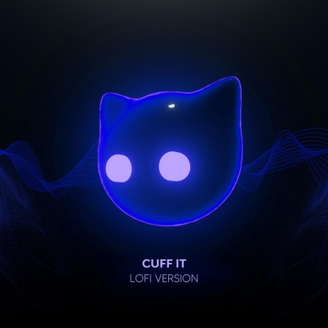 Cuff It - lofi version ft. Mr Cat | Boomplay Music