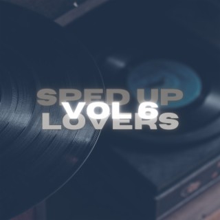 Sped Up Lovers Vol 6