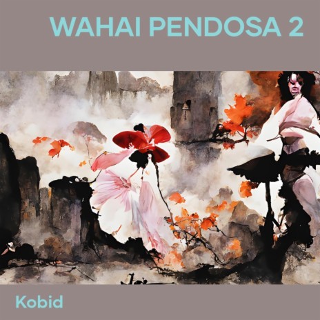 Wahai Pendosa 2 | Boomplay Music