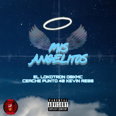 Mis Angelitos ft. El Lokotron, OBK MC, Kevin Ress 9512 & Ceache Punto40 | Boomplay Music