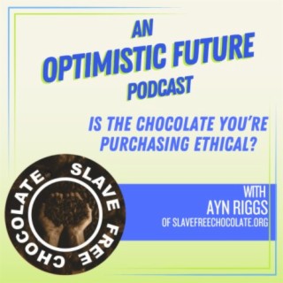 “Is the Chocolate You’re Purchasing Ethical?” with Ayn Riggs of Slave-free Chocolate.Org