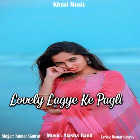 Lovely Lagye Ke Pagli | Boomplay Music