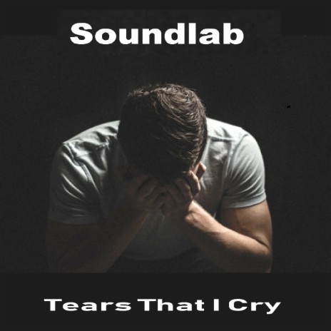 Tears That I Cry | Boomplay Music